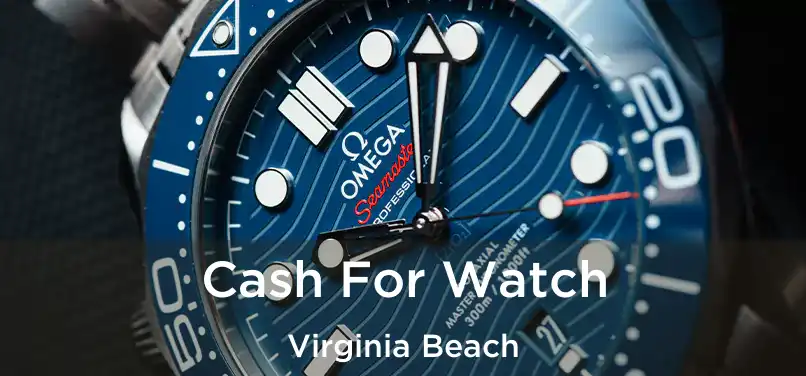 Cash For Watch Virginia Beach