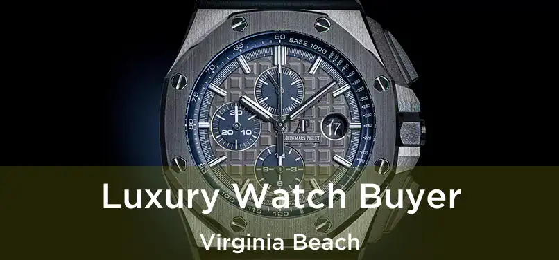 Luxury Watch Buyer Virginia Beach