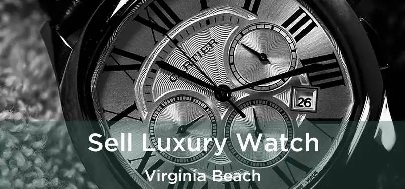 Sell Luxury Watch Virginia Beach