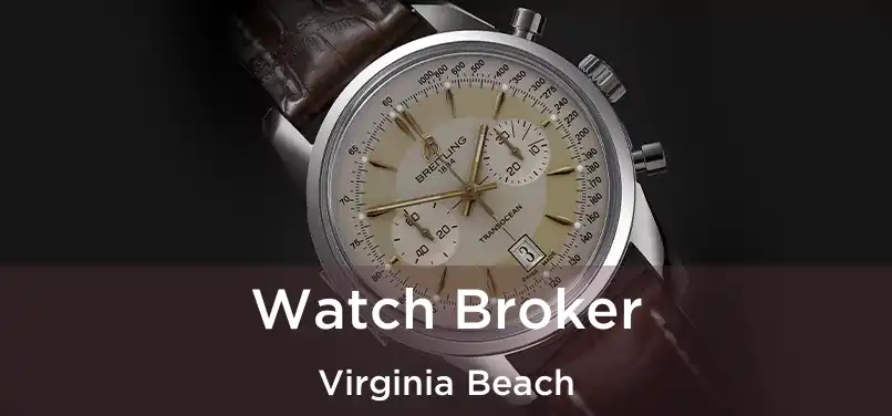  Watch Broker Virginia Beach