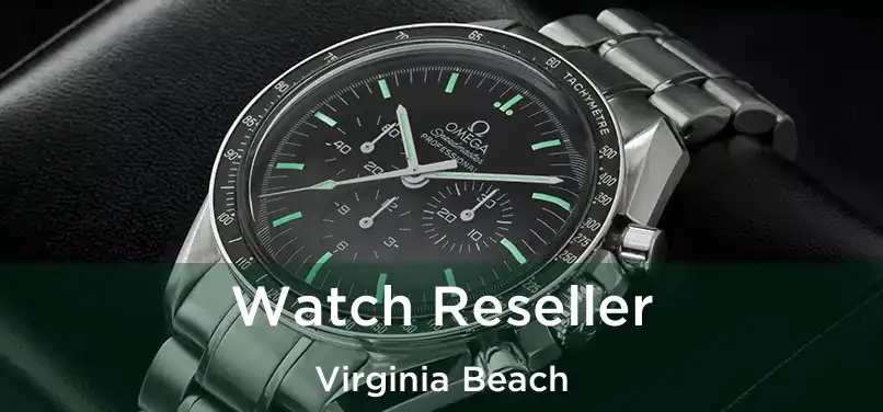 Watch Reseller Virginia Beach