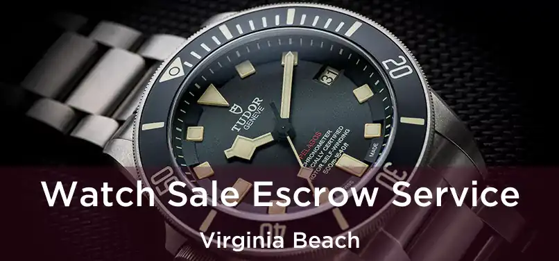 Watch Sale Escrow Service Virginia Beach